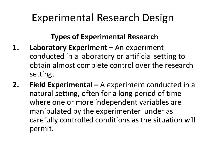 Experimental Research Design 1. 2. Types of Experimental Research Laboratory Experiment – An experiment