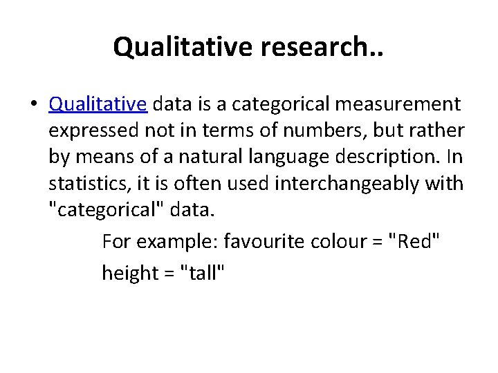 Qualitative research. . • Qualitative data is a categorical measurement expressed not in terms