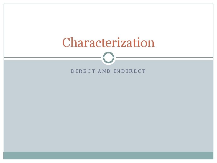 Characterization DIRECT AND INDIRECT 