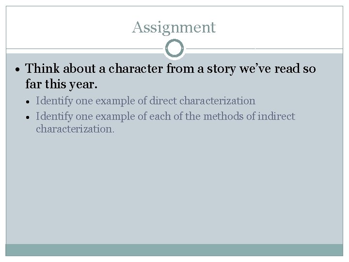 Assignment Think about a character from a story we’ve read so far this year.