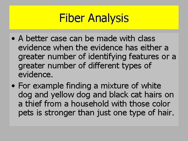 Fiber Analysis • A better case can be made with class evidence when the