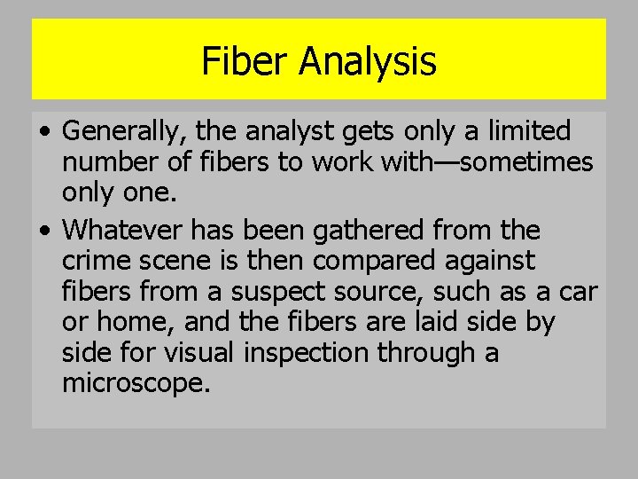 Fiber Analysis • Generally, the analyst gets only a limited number of fibers to