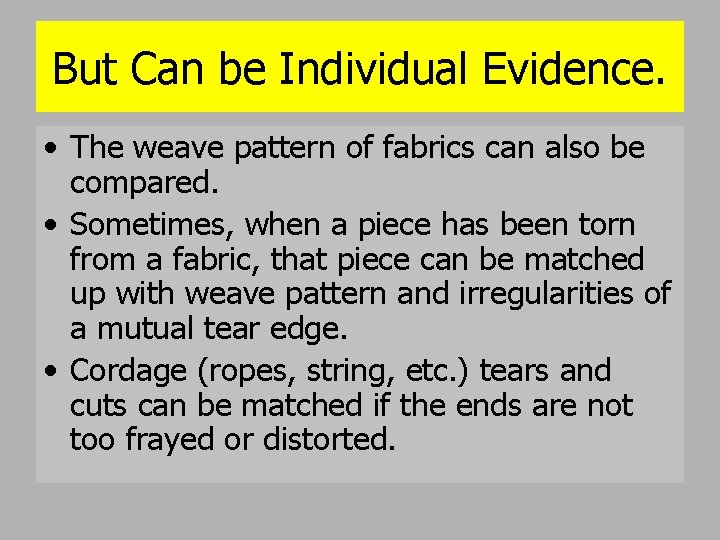But Can be Individual Evidence. • The weave pattern of fabrics can also be