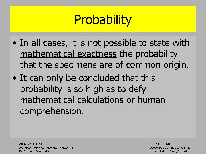 Probability • In all cases, it is not possible to state with mathematical exactness