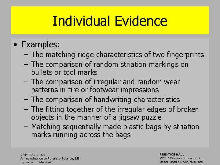 Individual Evidence • Examples: – The matching ridge characteristics of two fingerprints – The