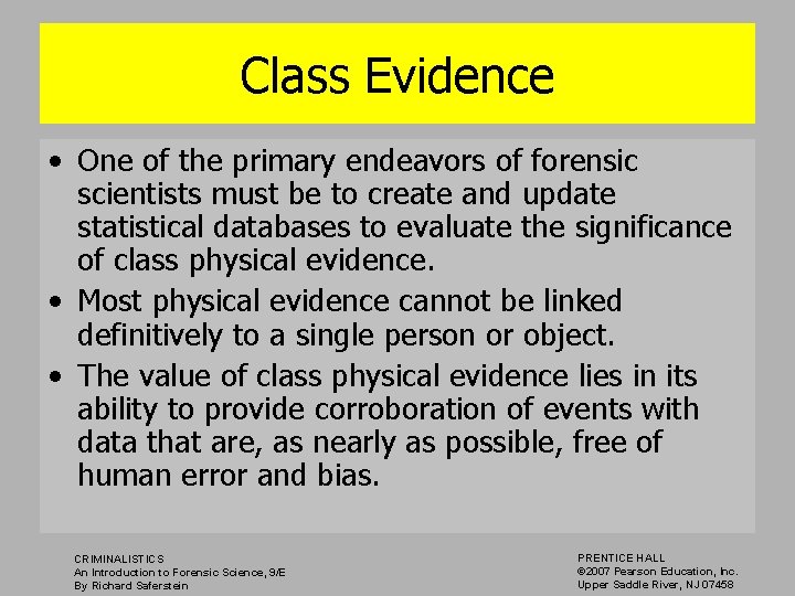 Class Evidence • One of the primary endeavors of forensic scientists must be to