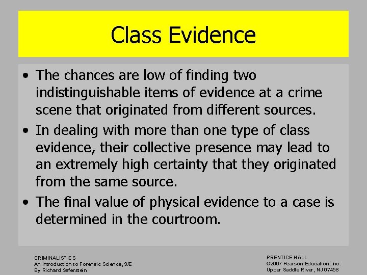 Class Evidence • The chances are low of finding two indistinguishable items of evidence