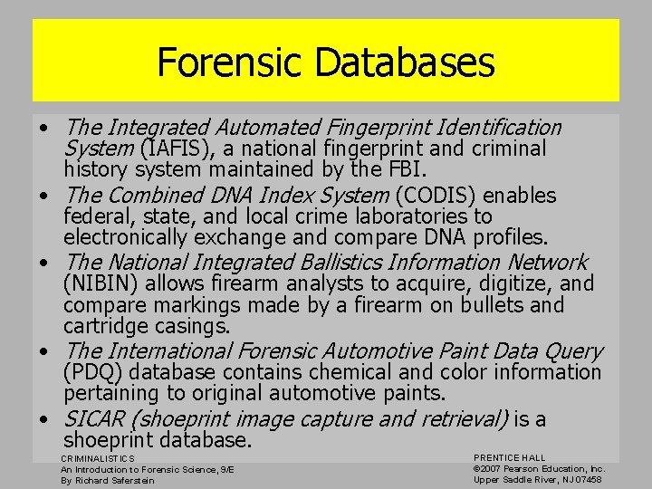 Forensic Databases • The Integrated Automated Fingerprint Identification System (IAFIS), a national fingerprint and