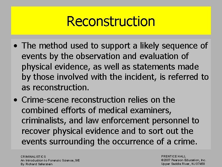 Reconstruction • The method used to support a likely sequence of events by the