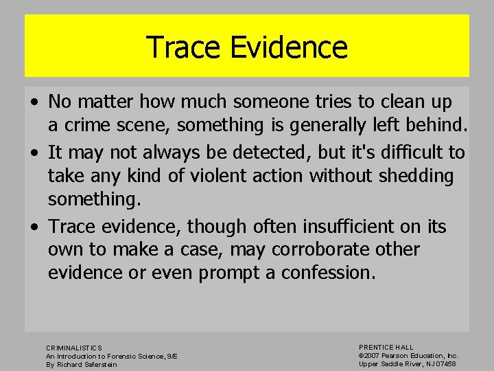 Trace Evidence • No matter how much someone tries to clean up a crime