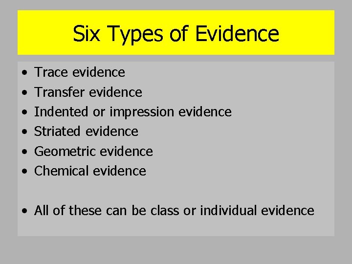 Six Types of Evidence • • • Trace evidence Transfer evidence Indented or impression