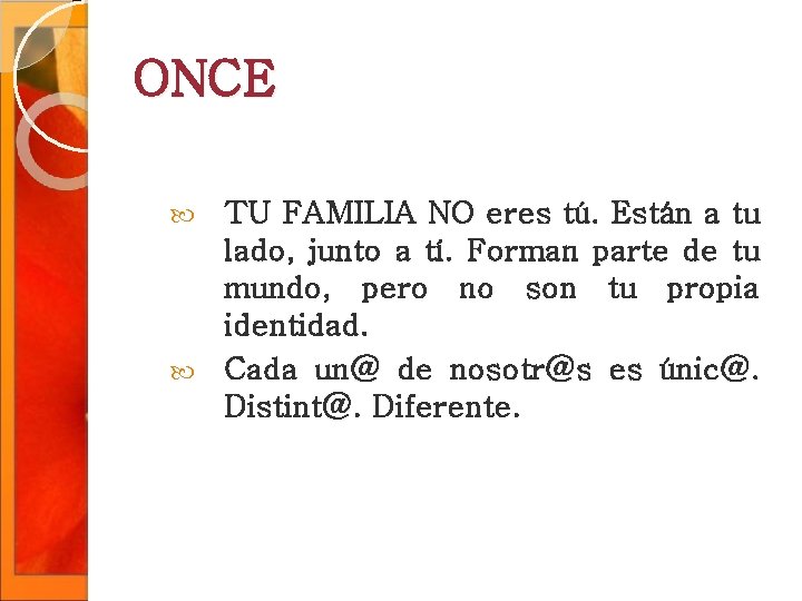 ONCE TU FAMILIA NO eres tú. Están a tu lado, junto a tí. Forman ONCE TU FAMILIA NO eres tú. Están a tu lado, junto a tí. Forman