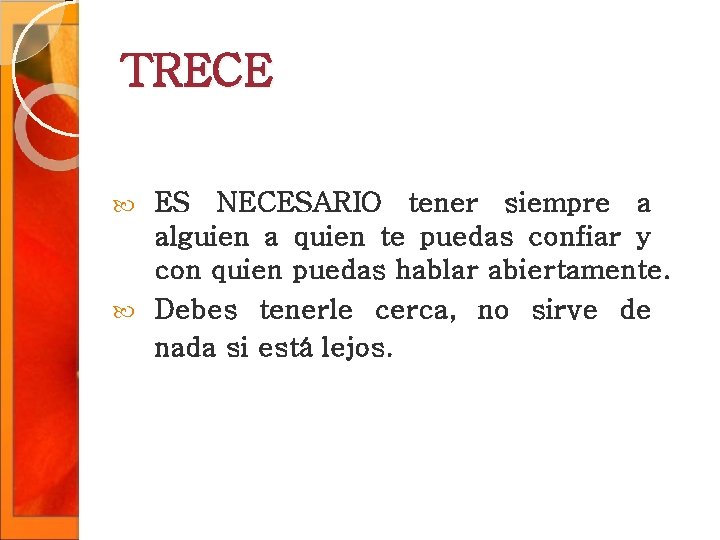 TRECE ES NECESARIO tener siempre a alguien a quien te puedas confiar y con TRECE ES NECESARIO tener siempre a alguien a quien te puedas confiar y con