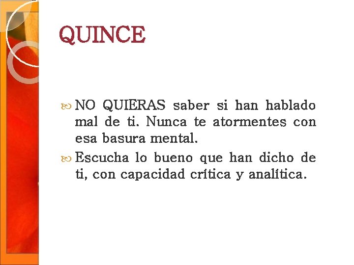 QUINCE NO QUIERAS saber si han hablado mal de ti. Nunca te atormentes con QUINCE NO QUIERAS saber si han hablado mal de ti. Nunca te atormentes con