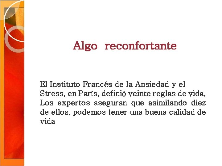 Algo reconfortante El Instituto Francés de la Ansiedad y el Stress, en París, definió Algo reconfortante El Instituto Francés de la Ansiedad y el Stress, en París, definió