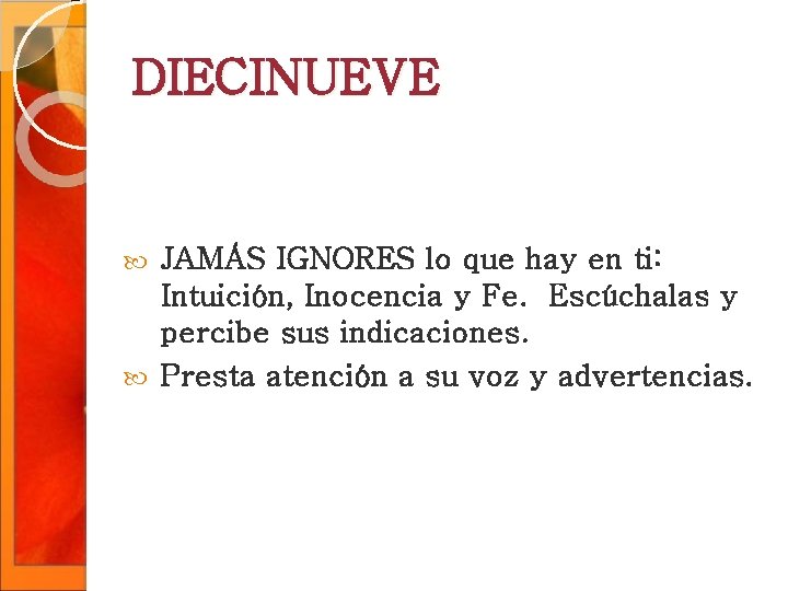 DIECINUEVE JAMÁS IGNORES lo que hay en ti: Intuición, Inocencia y Fe. Escúchalas y DIECINUEVE JAMÁS IGNORES lo que hay en ti: Intuición, Inocencia y Fe. Escúchalas y