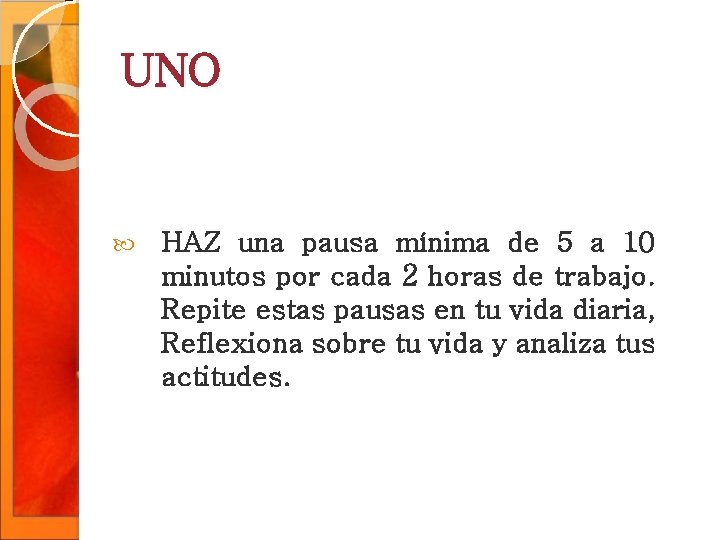 UNO HAZ una pausa mínima de 5 a 10 minutos por cada 2 horas UNO HAZ una pausa mínima de 5 a 10 minutos por cada 2 horas
