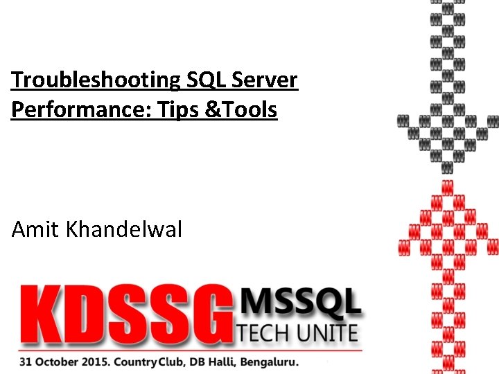 Troubleshooting SQL Server Performance: Tips &Tools Amit Khandelwal 