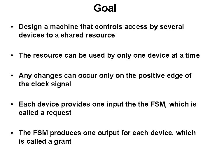 Goal • Design a machine that controls access by several devices to a shared