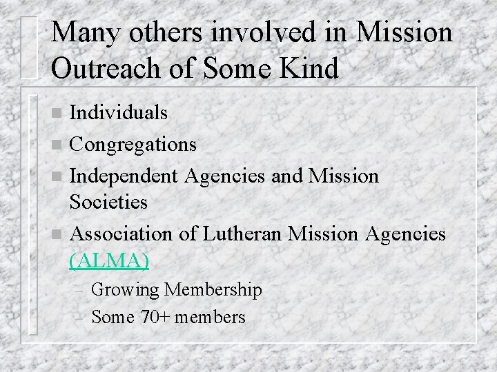 Many others involved in Mission Outreach of Some Kind Individuals n Congregations n Independent Many others involved in Mission Outreach of Some Kind Individuals n Congregations n Independent