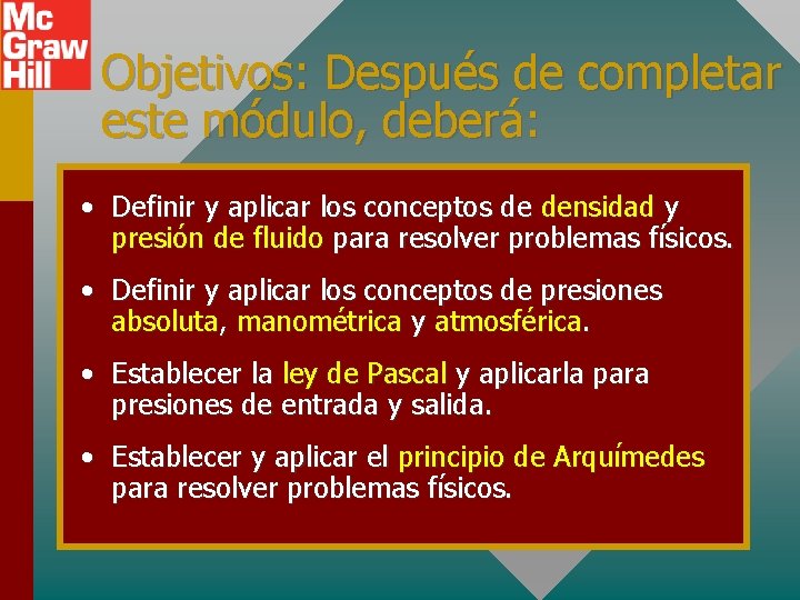 Objetivos: Después de completar este módulo, deberá: • Definir y aplicar los conceptos de