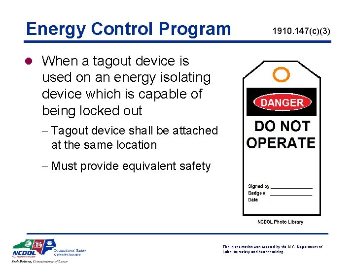 Energy Control Program 1910. 147(c)(3) l When a tagout device is used on an