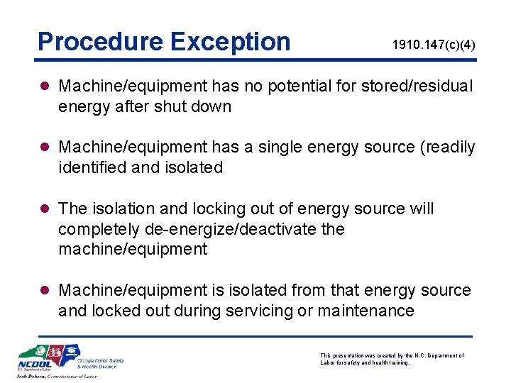 Procedure Exception 1910. 147(c)(4) l Machine/equipment has no potential for stored/residual energy after shut