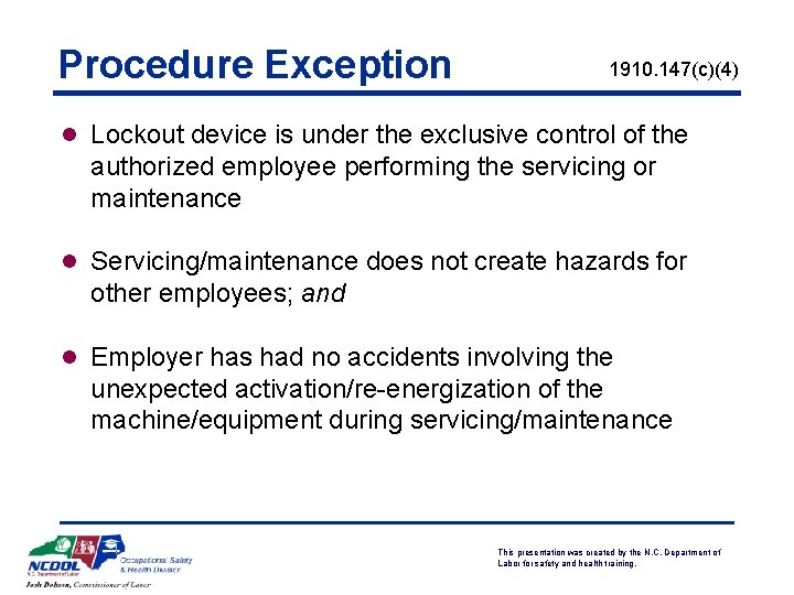 Procedure Exception 1910. 147(c)(4) l Lockout device is under the exclusive control of the