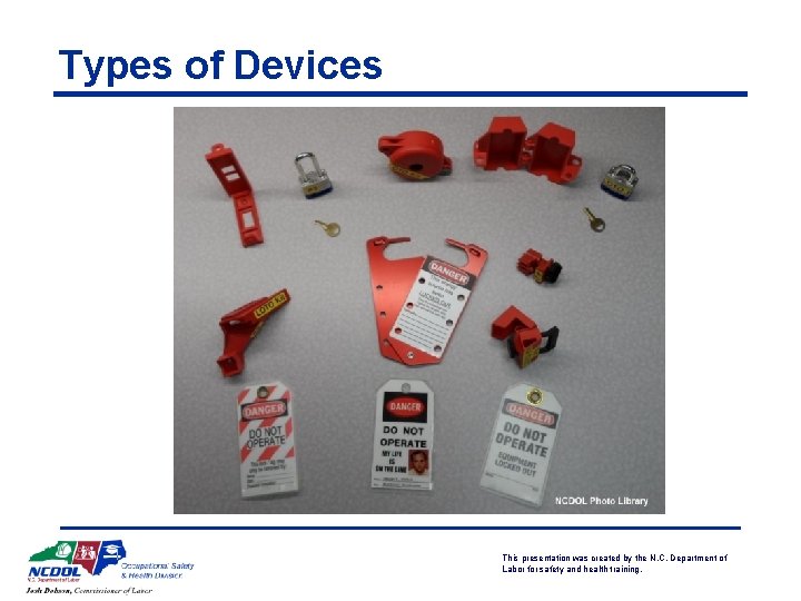 Types of Devices This presentation was created by the N. C. Department of Labor