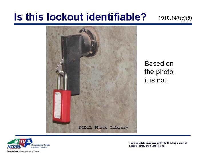 Is this lockout identifiable? 1910. 147(c)(5) Based on the photo, it is not. This