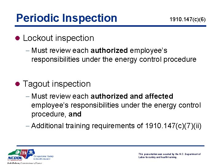 Periodic Inspection 1910. 147(c)(6) l Lockout inspection - Must review each authorized employee’s responsibilities