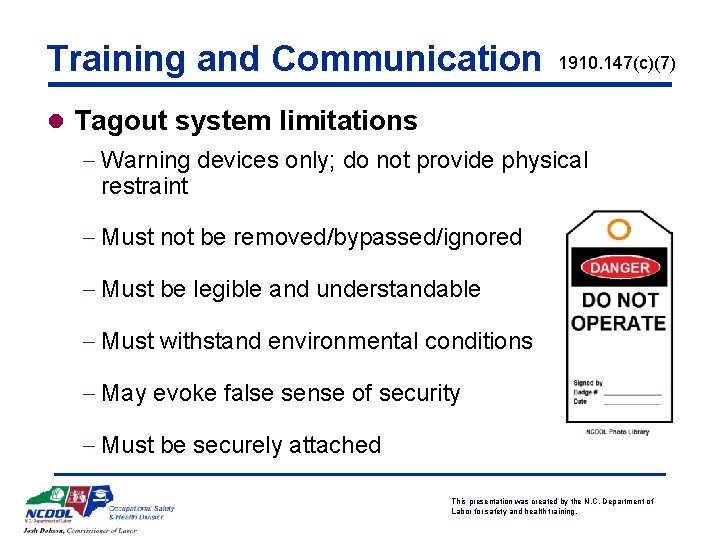 Training and Communication 1910. 147(c)(7) l Tagout system limitations - Warning devices only; do