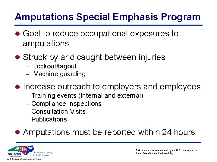 Amputations Special Emphasis Program l Goal to reduce occupational exposures to amputations l Struck