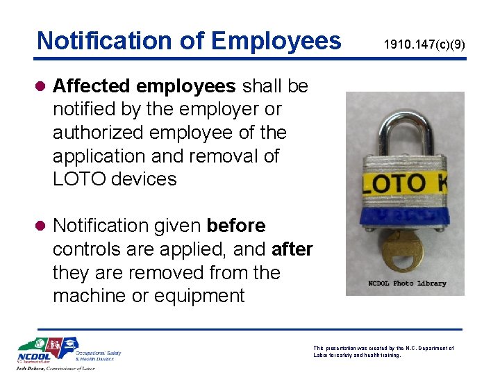 Notification of Employees 1910. 147(c)(9) l Affected employees shall be notified by the employer