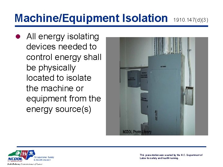 Machine/Equipment Isolation 1910. 147(d)(3) l All energy isolating devices needed to control energy shall