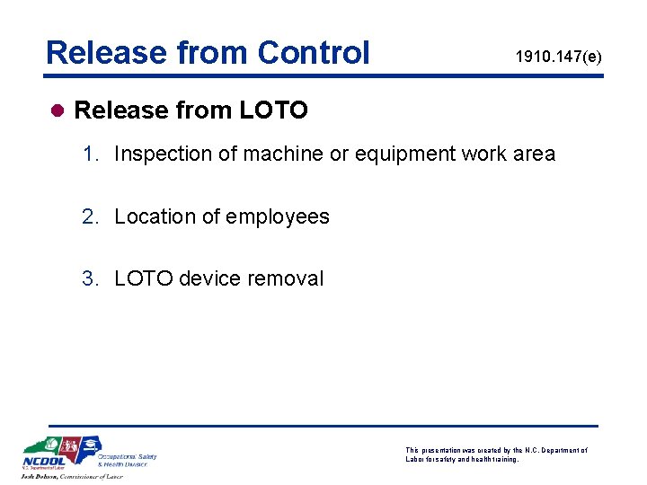 Release from Control 1910. 147(e) l Release from LOTO 1. Inspection of machine or