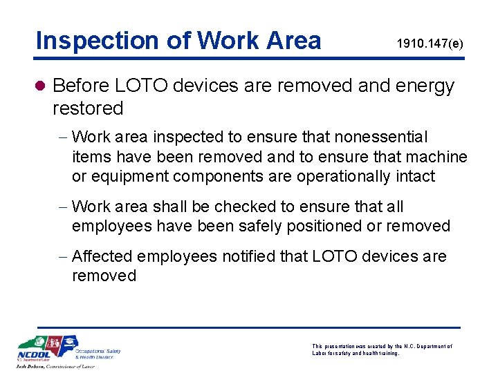 Inspection of Work Area 1910. 147(e) l Before LOTO devices are removed and energy