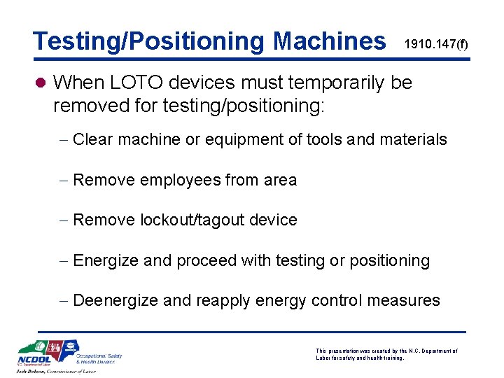 Testing/Positioning Machines 1910. 147(f) l When LOTO devices must temporarily be removed for testing/positioning: