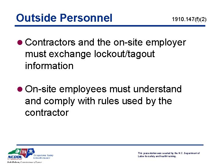 Outside Personnel 1910. 147(f)(2) l Contractors and the on-site employer must exchange lockout/tagout information