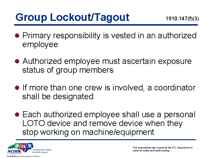 Group Lockout/Tagout 1910. 147(f)(3) l Primary responsibility is vested in an authorized employee l