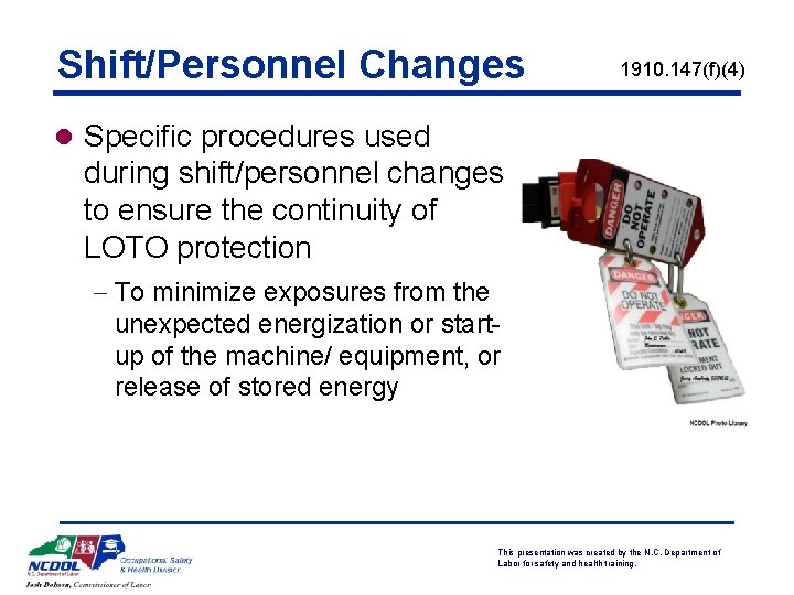 Shift/Personnel Changes 1910. 147(f)(4) l Specific procedures used during shift/personnel changes to ensure the