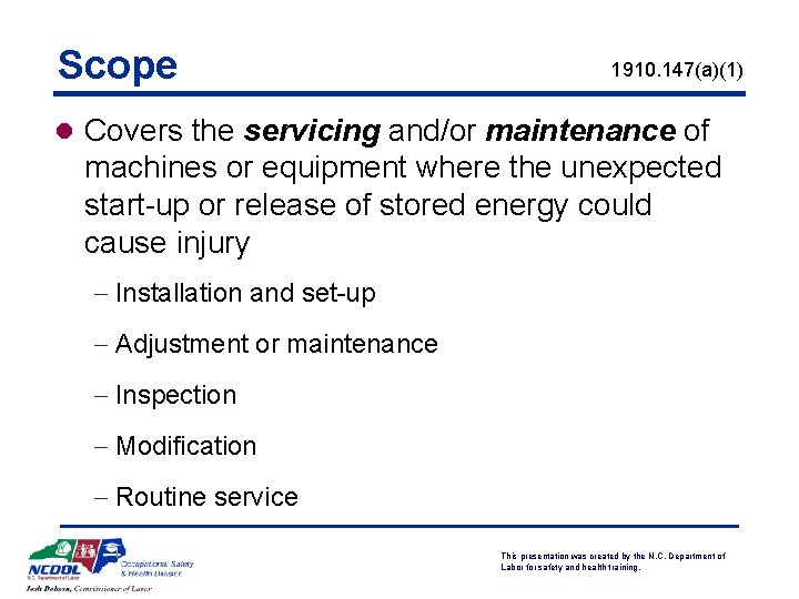 Scope 1910. 147(a)(1) l Covers the servicing and/or maintenance of machines or equipment where