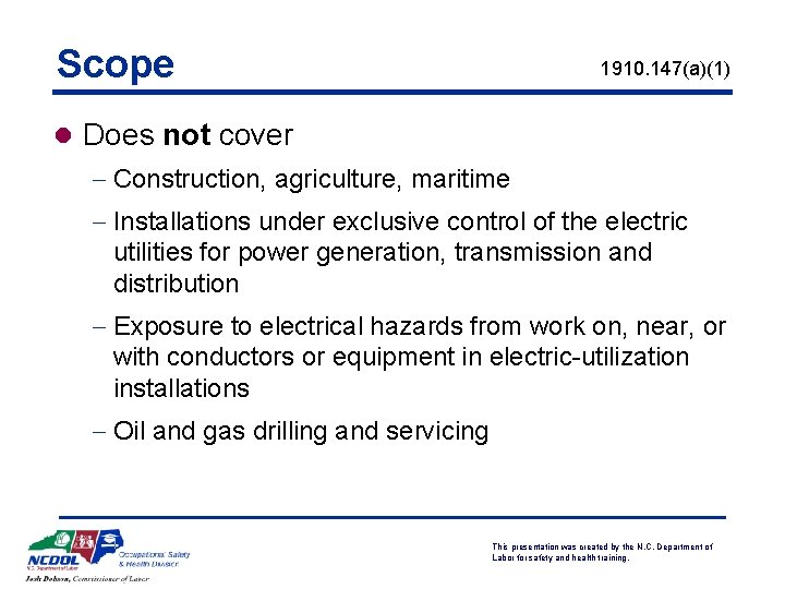 Scope 1910. 147(a)(1) l Does not cover - Construction, agriculture, maritime - Installations under