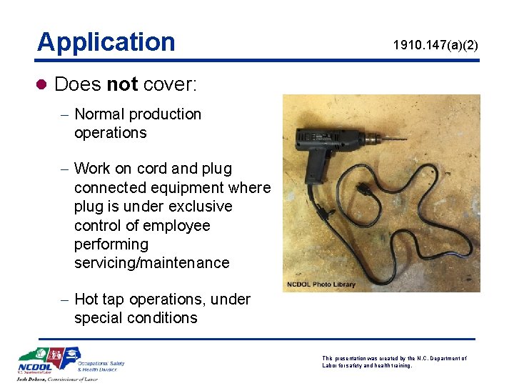 Application 1910. 147(a)(2) l Does not cover: - Normal production operations - Work on