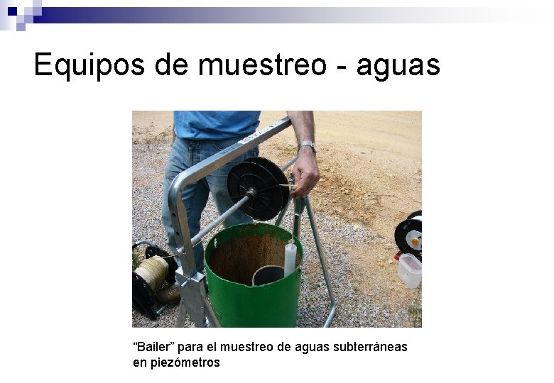 Equipos de muestreo - aguas “Bailer” para el muestreo de aguas subterráneas en piezómetros