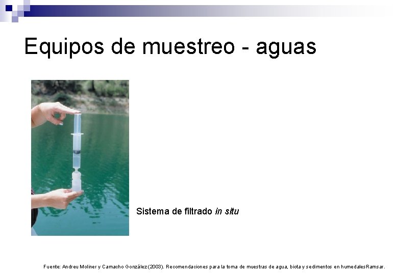 Equipos de muestreo - aguas Sistema de filtrado in situ Fuente: Andreu Moliner y