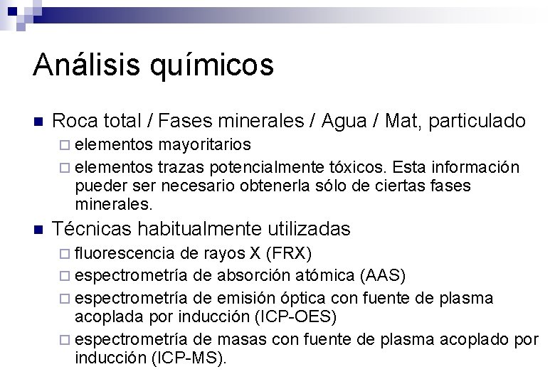 Análisis químicos n Roca total / Fases minerales / Agua / Mat, particulado ¨