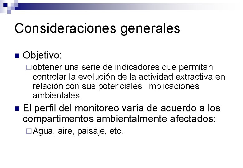 Consideraciones generales n Objetivo: ¨ obtener una serie de indicadores que permitan controlar la