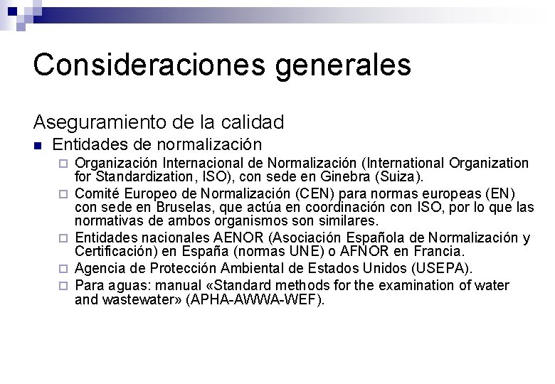 Consideraciones generales Aseguramiento de la calidad n Entidades de normalización ¨ ¨ ¨ Organización