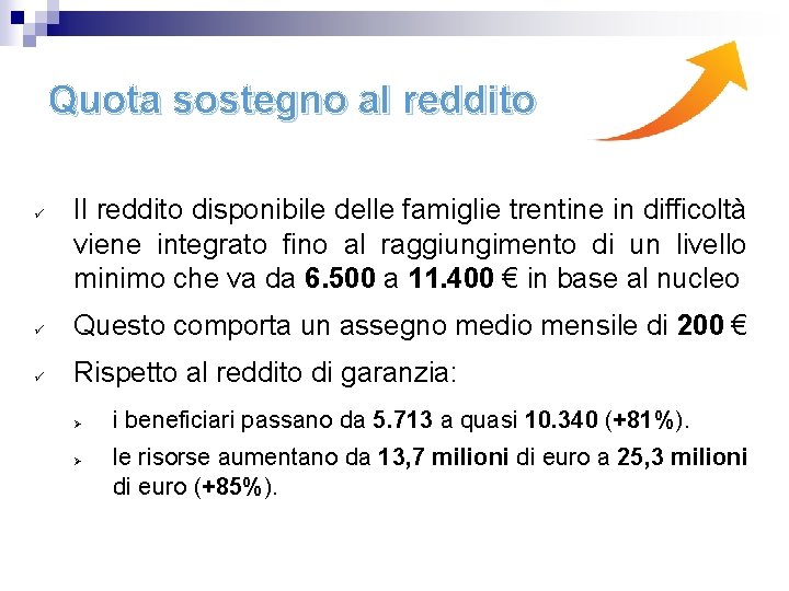 Quota sostegno al reddito ü Il reddito disponibile delle famiglie trentine in difficoltà viene